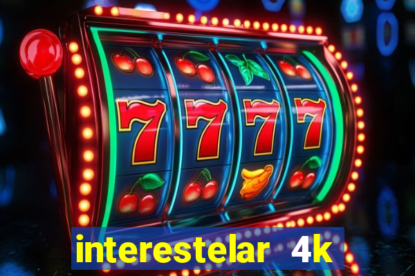 interestelar 4k dublado download